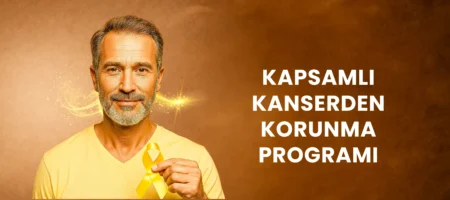 KAPSAMLI KANSERDEN KORUNMA PROGRAMI