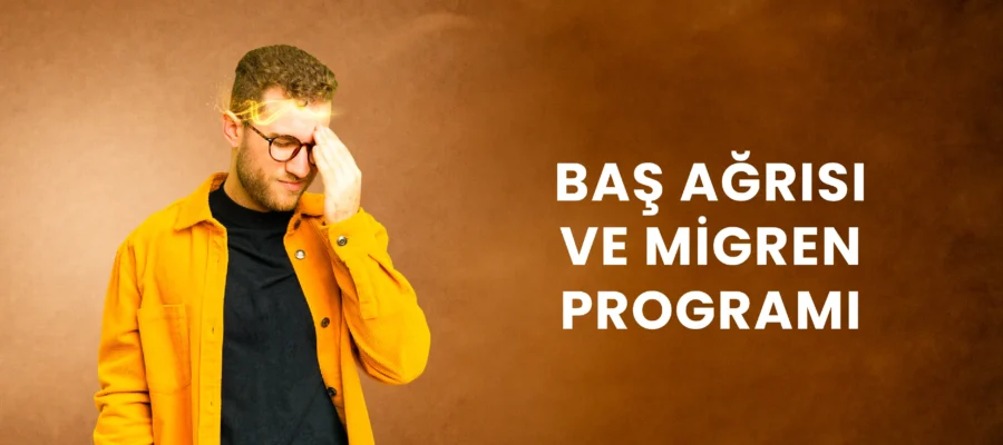 BAŞ AĞRISI VE MİGREN PROGRAMI