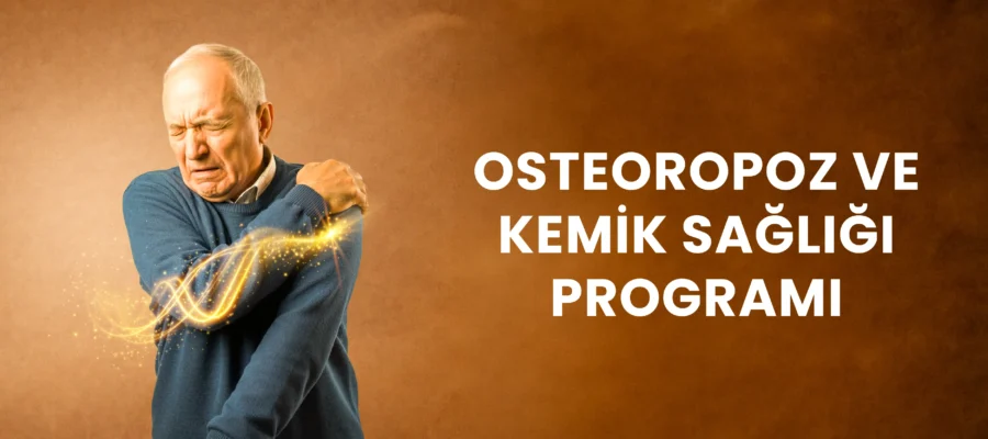 OSTEOPOROZ VE KEMİK SAĞLIĞI PROGRAMI